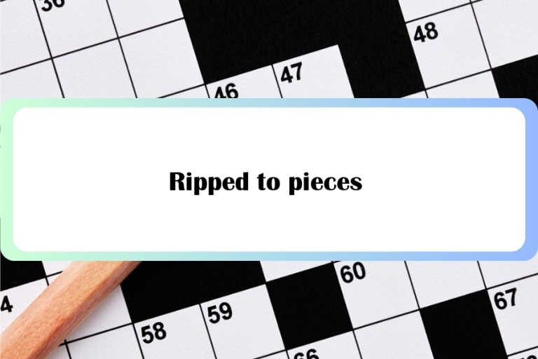 Ripped to pieces