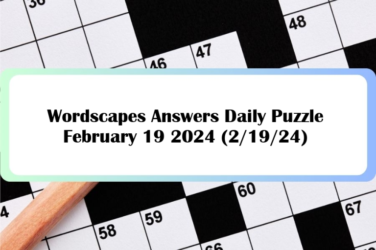 Wordscapes Answers Daily Puzzle February 19 2024 (2/19/24)